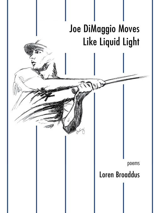 Title details for Joe DiMaggio Moves Like Liquid Light by Loren Broaddus - Available
